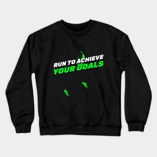 Run To Achieve Your Goals Running Crewneck Sweatshirt